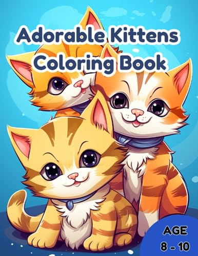 Moran - ADORABLE KITTENS COLORING BOOK  AWESOME ADORABLE KIDS COLORING