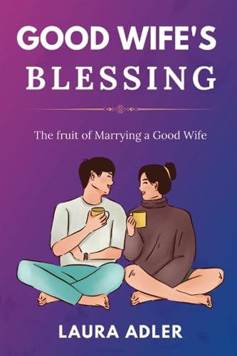Adler - GOOD WIFE'S BLESSING   The Fruit of Marrying a Good Wife - New