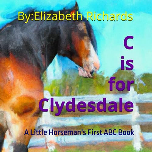 AI Softwar - C is for Clydesdale   A Little Horseman's First ABC Book
