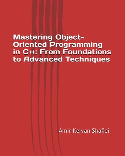 Shafiei - Mastering Object-Oriented Programming in C++  From Foundatio