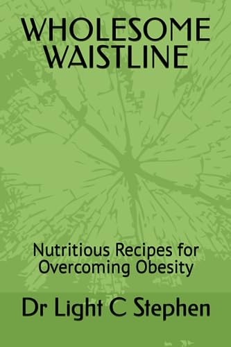 C Stephen - WHOLESOME WAISTLINE   Nutritious Recipes for Overcoming Ob
