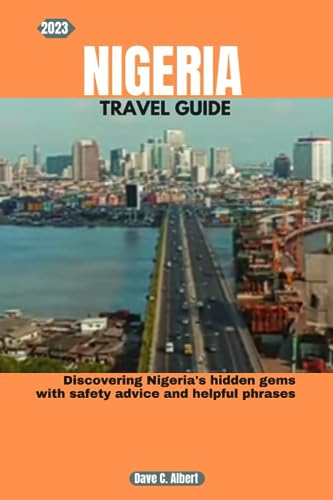 Albert - 2023 NIGERIA  TRAVEL GUIDE  Discovering Nigeria's hidden gems