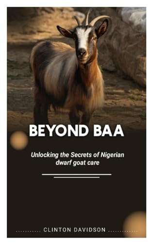 DAVIDSON - BEYOND BAA  Unlocking the Secrets of Nigerian Dwarf Goat Ca