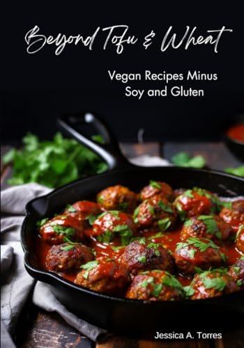 orres - Beyond Tofu & Wheat  Vegan Recipes Minus Soy and Gluten - New