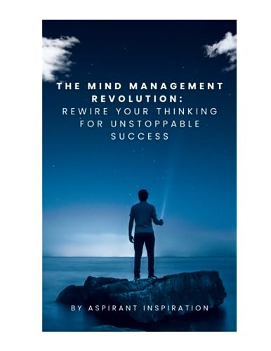 Inspiration - MIND MANAGEMENT REVOLUTION   REWIRE YOUR THINKING FOR  U