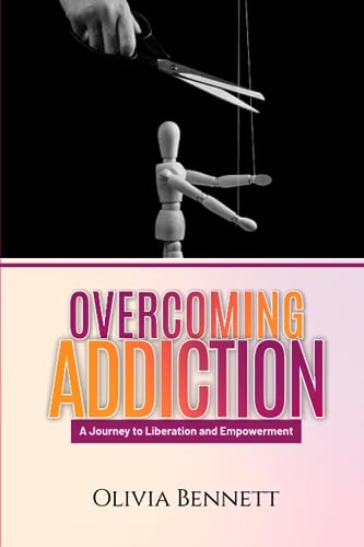 Bennett - Overcoming Addiction  A Journey to Liberation and Empowermen