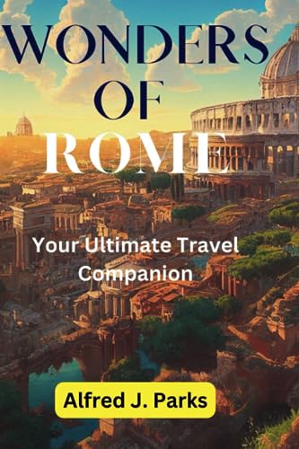 Parks - WONDERS OF ROME  Your Ultimate Travel Companion - New paperbac