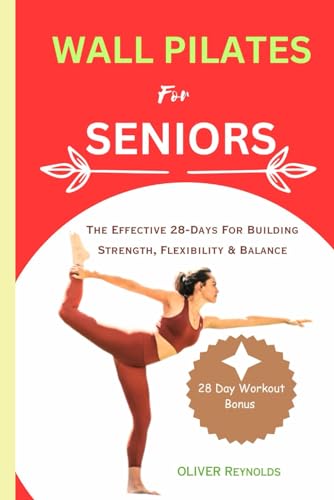 Reynolds - WALL PILATES FOR SENIORS   The Effective 28-Days For Buildi