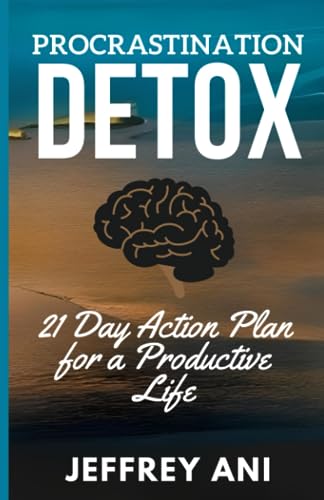 Ani - Procrastination Detox  A 21 Day Action Plan for a Productive Lif