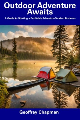 Chapman - Outdoor Adventure Awaits  A Guide to Starting a Profitable A