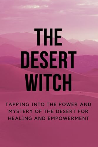 Callaghan - Desert Witch  Tapping into the Power and Mystery of the De