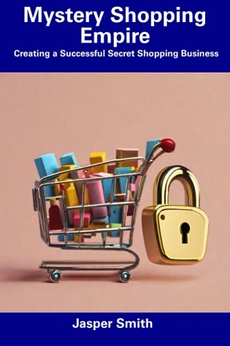 Smit - Mystery Shopping Empire  Creating a Successful Secret Shopping