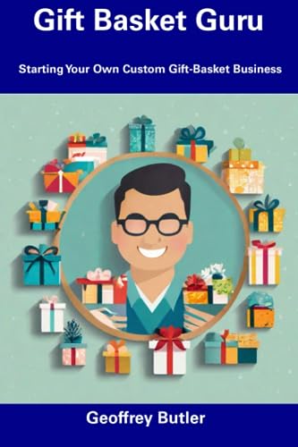 Butler - Gift Basket Guru  Starting Your Own Custom Gift-Basket Busine