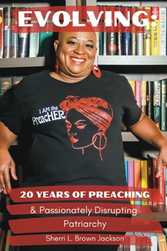 Brown Jackson - Evolving  20  Years of Preaching & Passionately Disrup