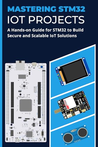 Selvam - MASTERING STM32 IOT PROJECTS  A Hands-on Guide for STM32 to B