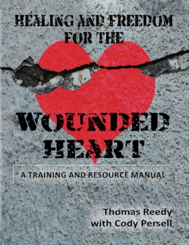 Persell - Healing and Freedom for the Wounded Heart  A Training Resour