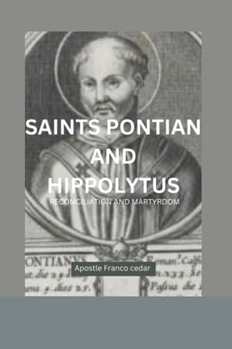 Cedar - SAINTS PONTIAN And HIPPOLYTUS  Reconciliation And Martyrdom -