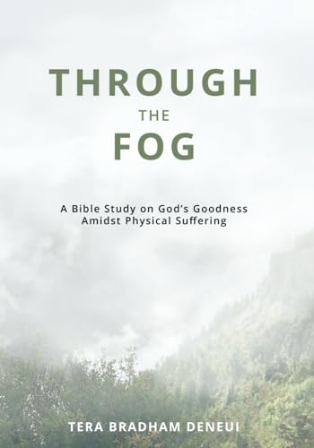 Bradham DeNeui - Through the Fog: A Bible Study on God's Goodness Amid