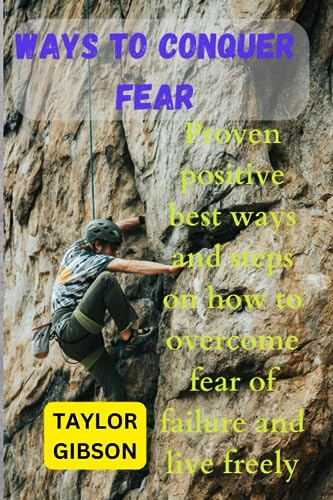 Gibson - Ways To Conquer Fear  Proven positive best ways and steps on