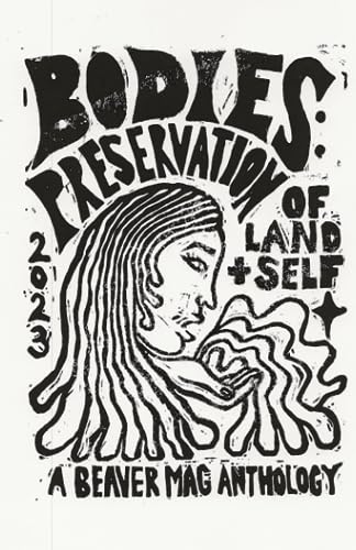 Beck - Bodies: A Preservation of Land & Self: A Poetry Anthology by Be