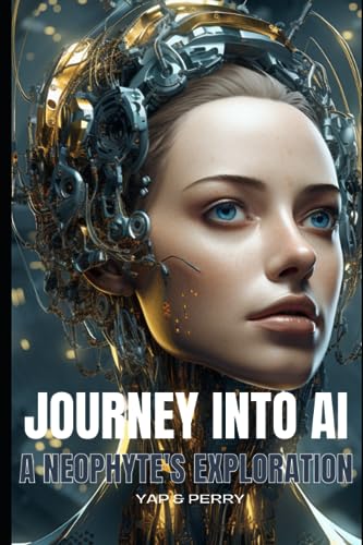 Perry - Journey into AI - A Neophyte's Exploration - New paperback or