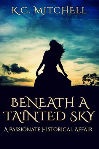 Mitchell - Beneath a Tainted Sky: A Passionate Historical Affair - New
