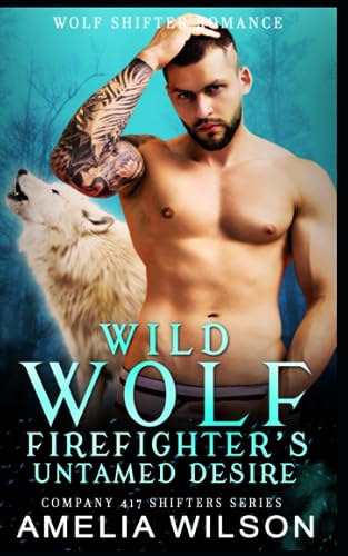 Wilson - Wild Wolf Firefighter's Untamed Desire  Wolf Shifter Romance