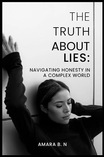 B. N - TRUTH ABOUT LIES  NAVIGATING HONESTY IN A COMPLEX WORLD - New p