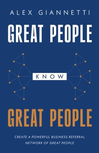 Giannetti - Great People Know Great People  Create a Powerful Business