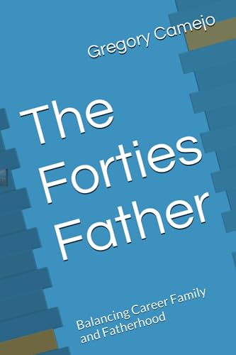 Camejo - Forties Father   Balancing Career Family and Fatherhood - New