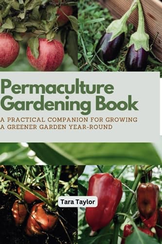 aylor - Permaculture Gardening Book: A Practical Companion for Growing