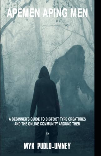 Pudlo-Umney - Apemen Aping Men  A beginner's guide to Bigfoot-type cre