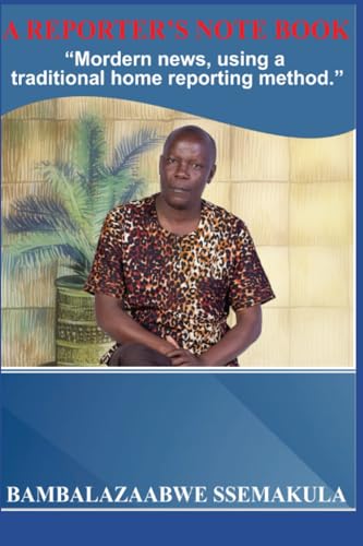 SSEMAKULA - NEWS REPORTER'S HANDBOOK  Modern news, using a traditional