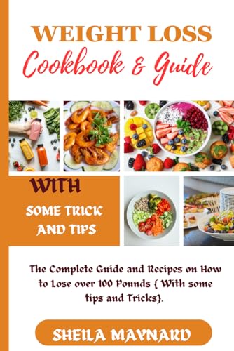 Maynard - WEIGHT LOSS COOKBOOK AND GUIDE  The Complete Guide and Recip