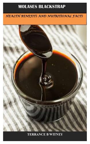 WITNEY - MOLASES BLACKSTRAP  HEALTH BENEFITS AND NUTRITIONAL FACTS - N