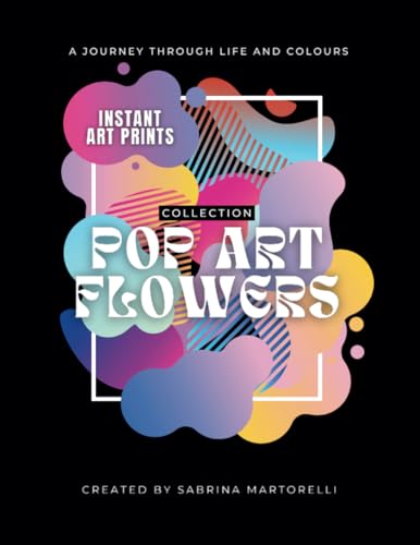 Martorelli - POP ART FLOWERS COLLECTION  Instant Art Prints - A Journe
