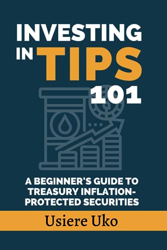 Uko - Investing in TIPS 101  A Beginner's Guide to Treasury Inflation-