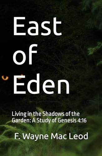 Mac Leod - East of Eden  Living in the Shadows of the Garden  A Study