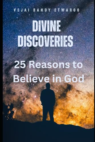 Etwaroo - Divine Discoveries  25 Reasons to Believe in God - New paper
