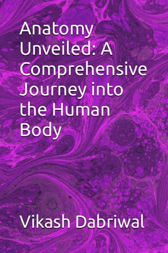 Dabriwal - Anatomy Unveiled  A Comprehensive Journey into the Human Bo