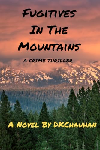 CHAUHAN - FUGITIVES IN THE MOUNTAINS  A NOVEL BY - New paperback or so