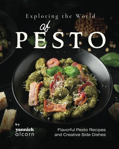 Alcorn - Exploring the World of Pesto  Flavorful Pesto Recipes and Cre