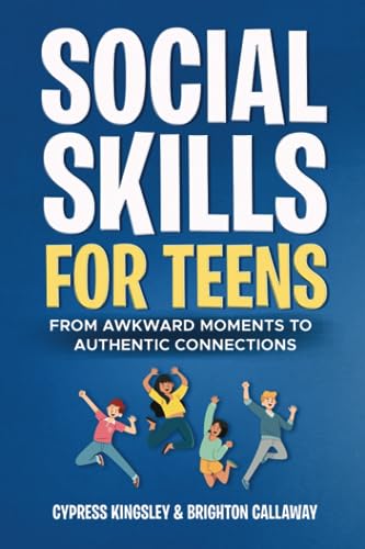 Callaway - Social Skills for Teens  From Awkward Moments to Authentic