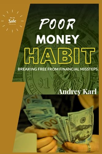 Karl - POOR MONEY HABIT  Breaking Free from Financial Missteps - New p