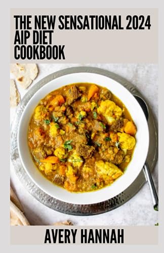 Hanna - New Sensational 2024 Aip Diet Cookbook  100+ Recipes For Autoi