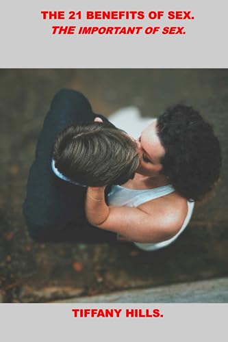 HILLS - 21 BENEFITS OF SEX.  THE IMPORTANCE OF SEX. - New paperback or