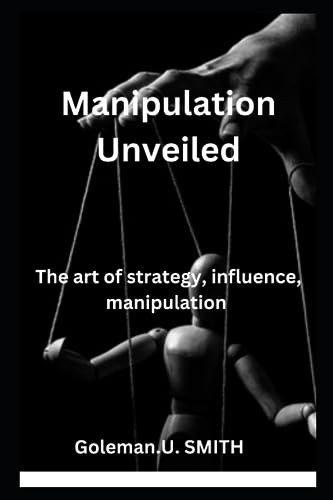 SMITH - Manipulation Unveiled    The art of strategy, influence, manip