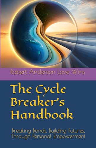Anderson Love Wins - Cycle Breaker's Handbook: Breaking Bonds, Buildin
