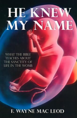 Mac Leod - He Knew My Name  What the Bible Teaches about the Sanctity