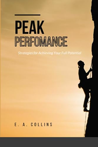 Collins - Peak Perfomance  Strategies for Achieving Your Full Potentia